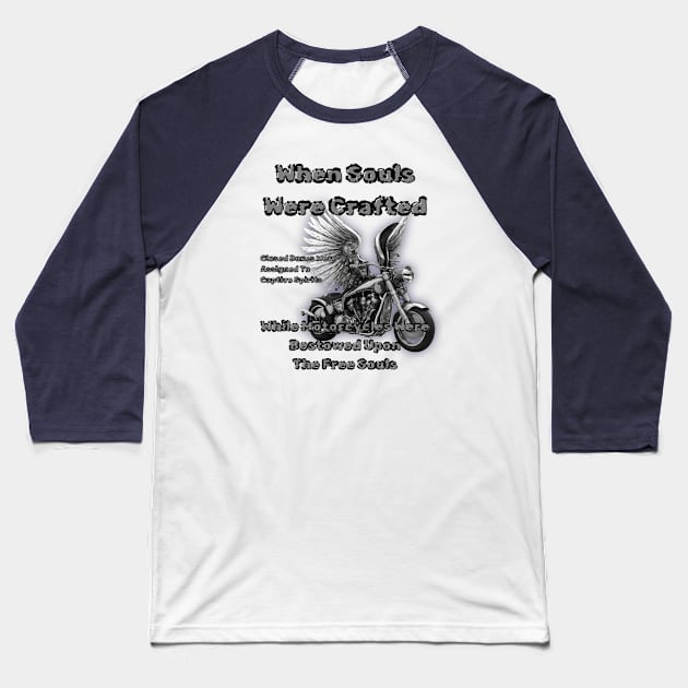 When Souls Were Crafted Motorcycles Bestowed Upon The Free Souls1 Baseball T-Shirt by fazomal